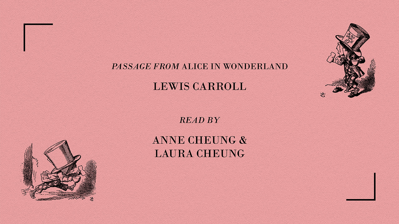 Taking cues from the theatrical and whimsical LALA CURIO store, Anne and Laura Cheung read a passage from the novel Alice's Adventures in Wonderland